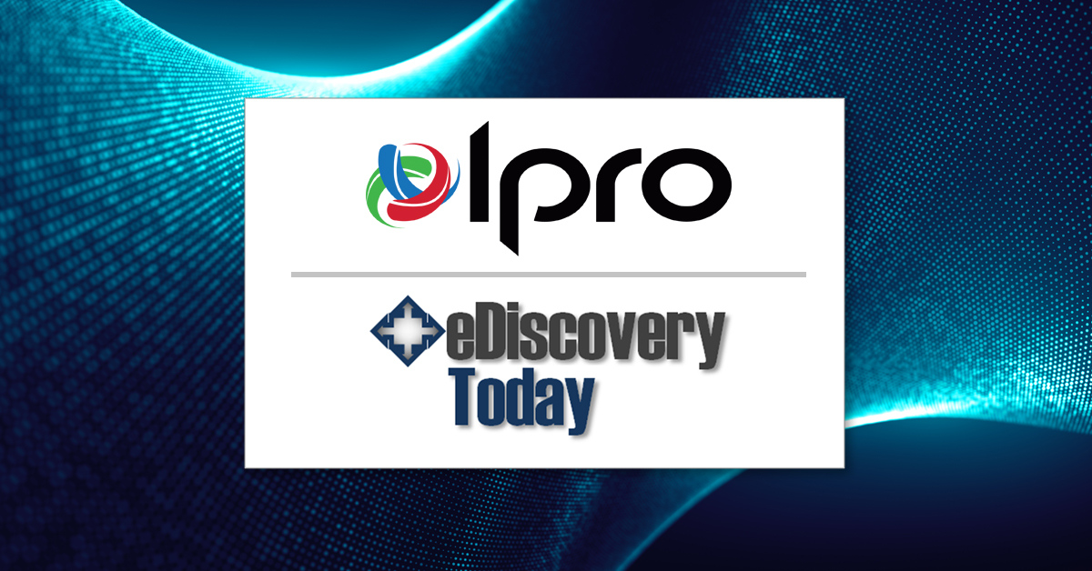 IPRO and eDiscovery Today Partnership