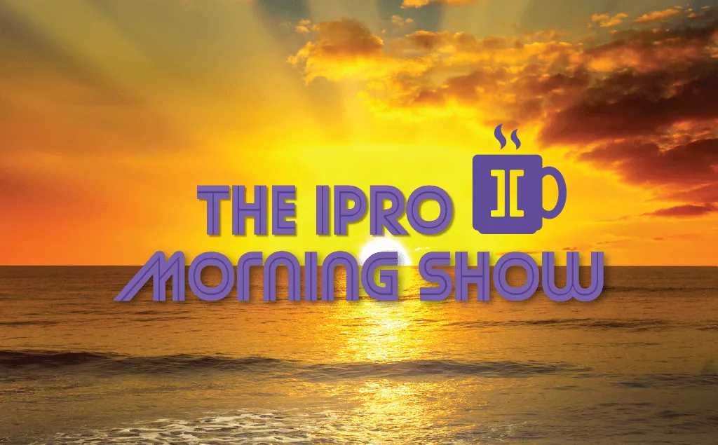 The IPRO Morning Show