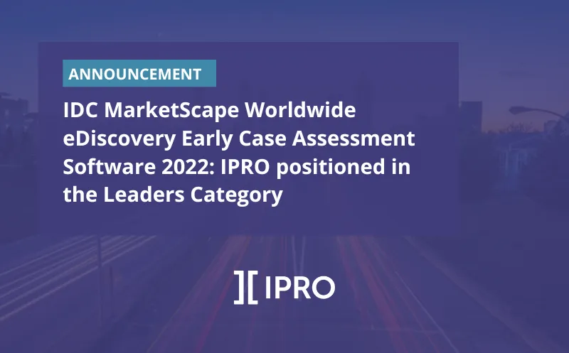 IDC MarketScape Worldwide eDiscovery Early Case Assessment Software 2022 IPRO positioned in the Leaders Category